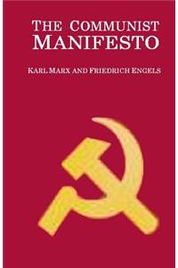 The Communist Manifesto: Manifesto of the Communist Party, from the English Edition of 1888, Edited by Friedrich Engels