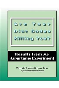 Are Your Diet Sodas Killing You? Results from My Aspartame Experiment