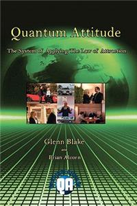 Quantum Attitude: The System Of Applying The Law Of Attraction