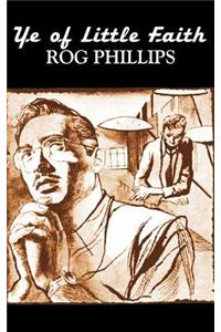 Ye of Little Faith by Rog Phillips, Science Fiction, Adventure