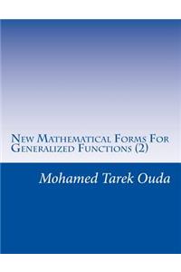 New Mathematical Forms For Generalized Functions (2)