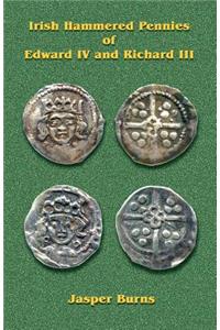 Irish Hammered Pennies of Edward IV and Richard III