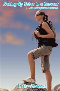 Waking Up Sober in a Convent