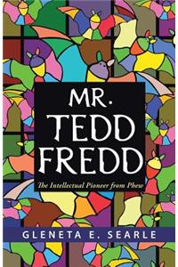 Mr. Tedd Fredd