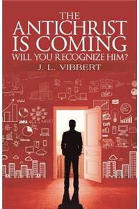 Antichrist Is Coming-Will You Recognize Him?