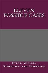 Eleven Possible Cases