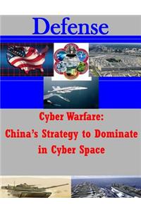 Cyber Warfare - China's Strategy to Dominate in Cyber Space