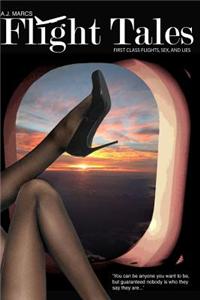 Flight Tales: First Class Flights, Sex and Lies
