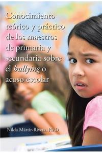 Conocimiento teórico y práctico de los maestros de primaria y secundaria sobre el bullying o acoso escolar