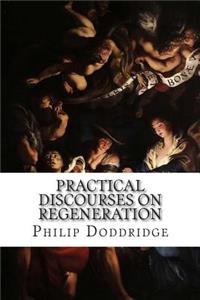Practical Discourses on Regeneration