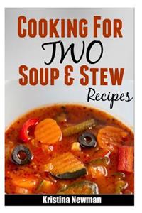 Cooking for Two - Soups and Stew Recipes
