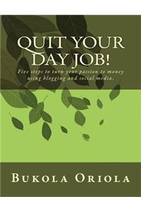 Quit Your Day Job!