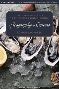 A Geography of Oysters: The Connoisseur�s Guide to Oyster Eating in North America