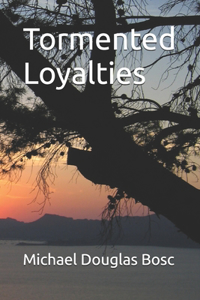 Tormented Loyalties
