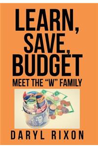 Learn, Save, Budget