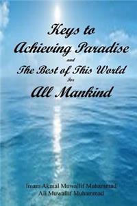 Keys to Achieving Paradise and the Best of This World for All Mankind