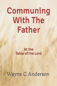 Communing With The Father - Large Print Edition