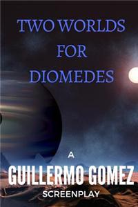 Two Worlds for Diomedes