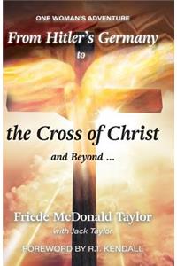 From Hitler's Germany to the Cross of Christ and Beyond
