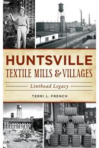 Huntsville Textile Mills & Villages