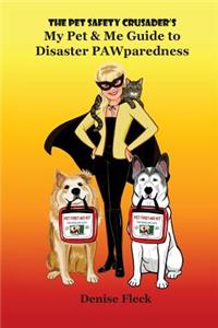Pet Safety Crusader's My Pet & Me Guide to Disaster PAWparedness