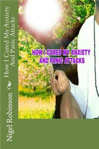 How I Cured My Anxiety And Panic Attacks