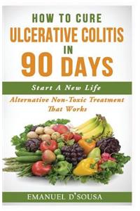 How To Cure Ulcerative Colitis In 90 Days