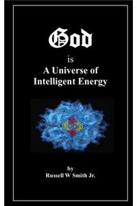 God Is a Universe of Intelligent Energy