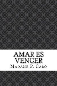 Amar es vencer