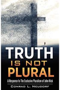 Truth Is Not Plural