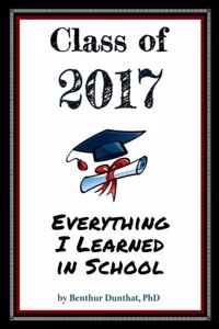 Class of 2017 Everything I Learned in School