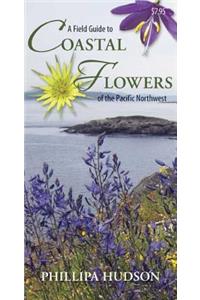 A Field Guide to Coastal Flowers of the Pacific Northwest