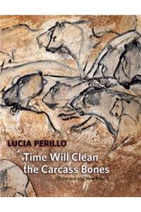 Time Will Clean the Carcass Bones