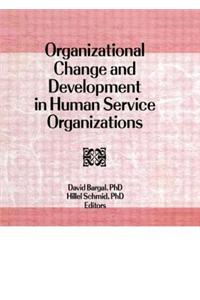 Organizational Change and Development in Human Service Organizations