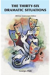 Thirty-Six Dramatic Situations: The 100-Year Anniversary Edition