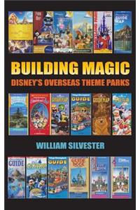 Building Magic - Disney's Overseas Theme Parks (hardback)