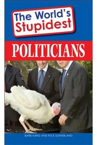 The World's Stupidest Politicians