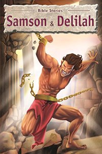 Bible Stories: Samson and Delilah - Vol. 100: Samson & Delilah