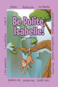 Be Polite, Isabelle!