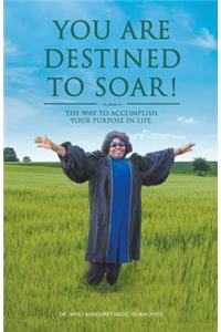 You Are Destined To Soar!
