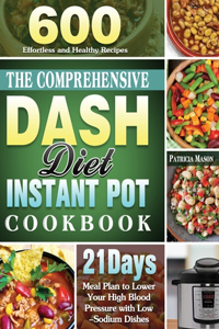 The Comprehensive DASH Diet Instant Pot Cookbook