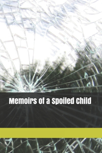 Memoirs of a Spoiled Child