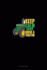 Keep Calm And Drive A Tractor