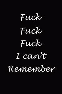 Fuck Fuck Fuck I Can't Remember