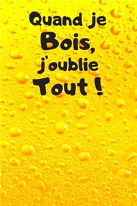 Quand je bois, j'oublie Tout !