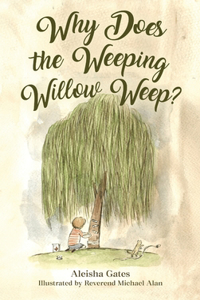 Why Does the Weeping Willow Weep