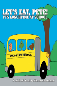 Let's Eat, Pete!: It's Lunchtime at School