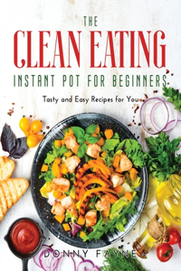 The Clean Eating Instant Pot for Beginners