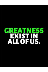 Greatness Exist In All Of Us
