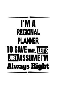 I'm A Regional Planner To Save Time, Let's Assume That I'm Always Right